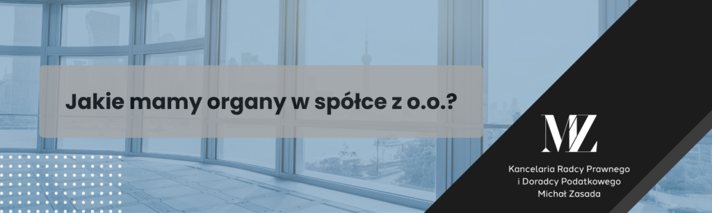Jakie mamy organy w spółce z o.o. - radca prawny i doradca podatkowy