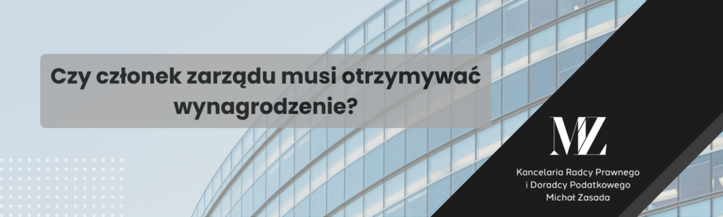 Czy członek zarządu musi otrzymywać wynagrodzenie? - radca prawny i doradca podatkowy Wrocław