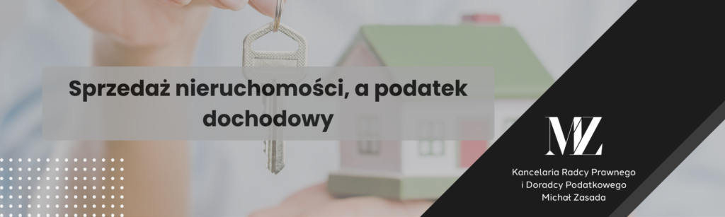 Sprzedaż nieruchomości, a podatek dochodowy - radca prawny i doradca podatkowy Wrocław