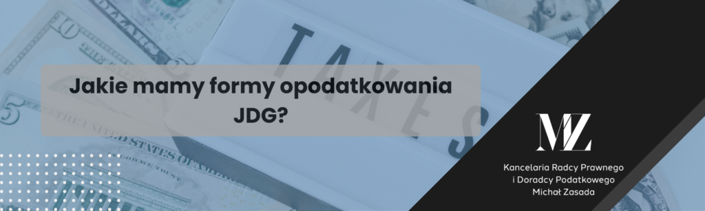 Jakie mamy formy opodatkowania JDG? - radca prawny i doradca podatkowy Wrocław