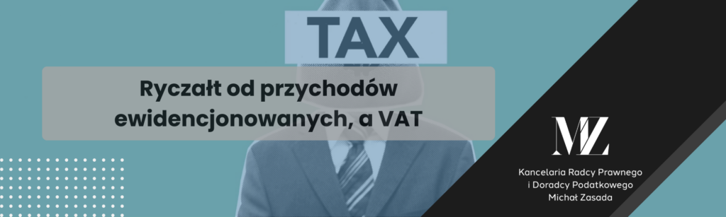 Ryczałt od przychodów ewidencjonowanych, a VAT - radca prawny i doradca podatkowy Wrocław