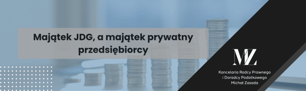 Majątek JDG, a majątek prywatny przedsiębiorcy - radca prawny i doradca podatkowy Wrocław