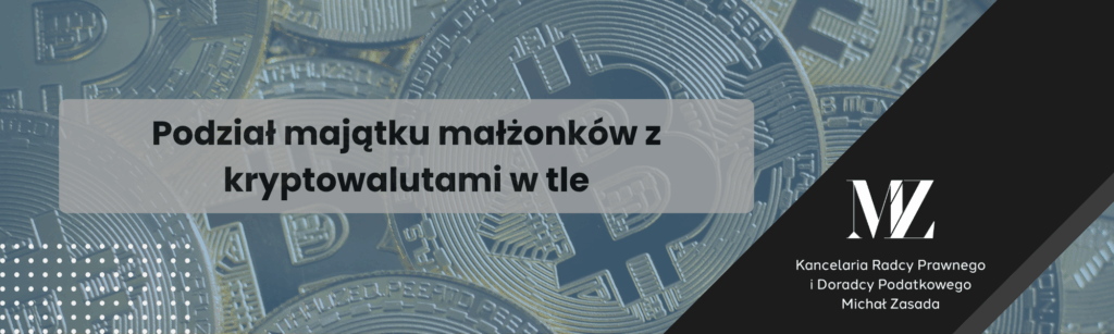 Podział majątku małżonków z kryptowalutami w tle - radca prawny i doradca podatkowy Wrocław