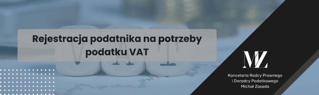 Rejestracja podatnika na potrzeby podatku VAT - radca prawny i doradca podatkowy Wroclaw